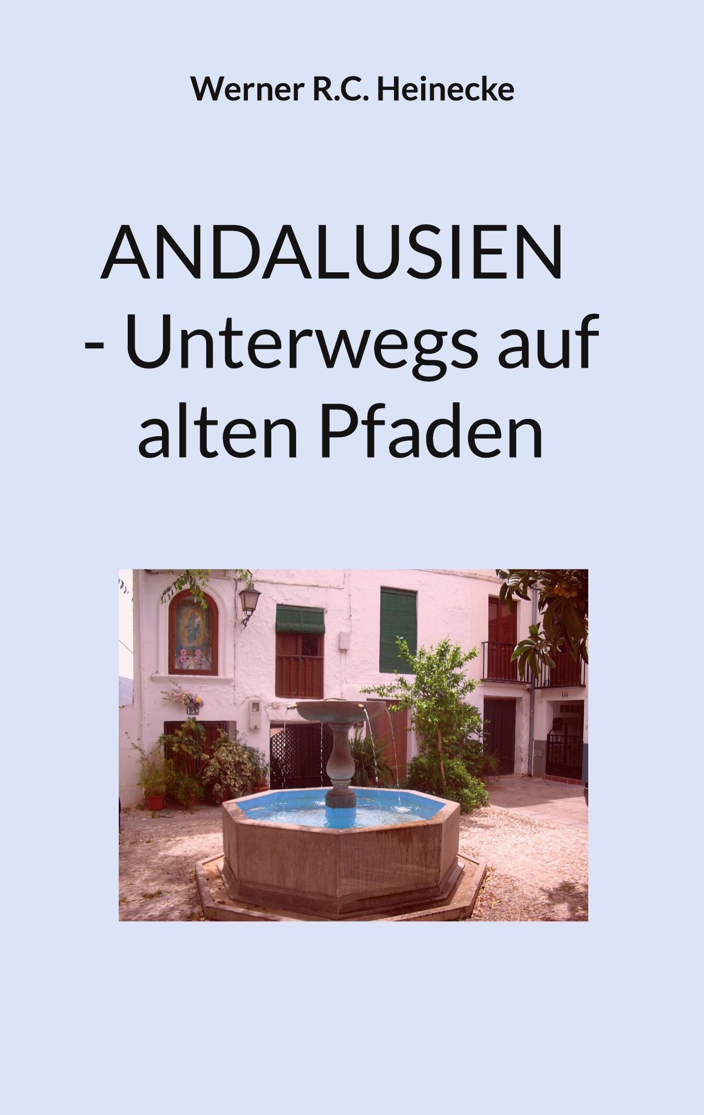 ANDALUSIEN - Unterwegs auf alten Pfaden