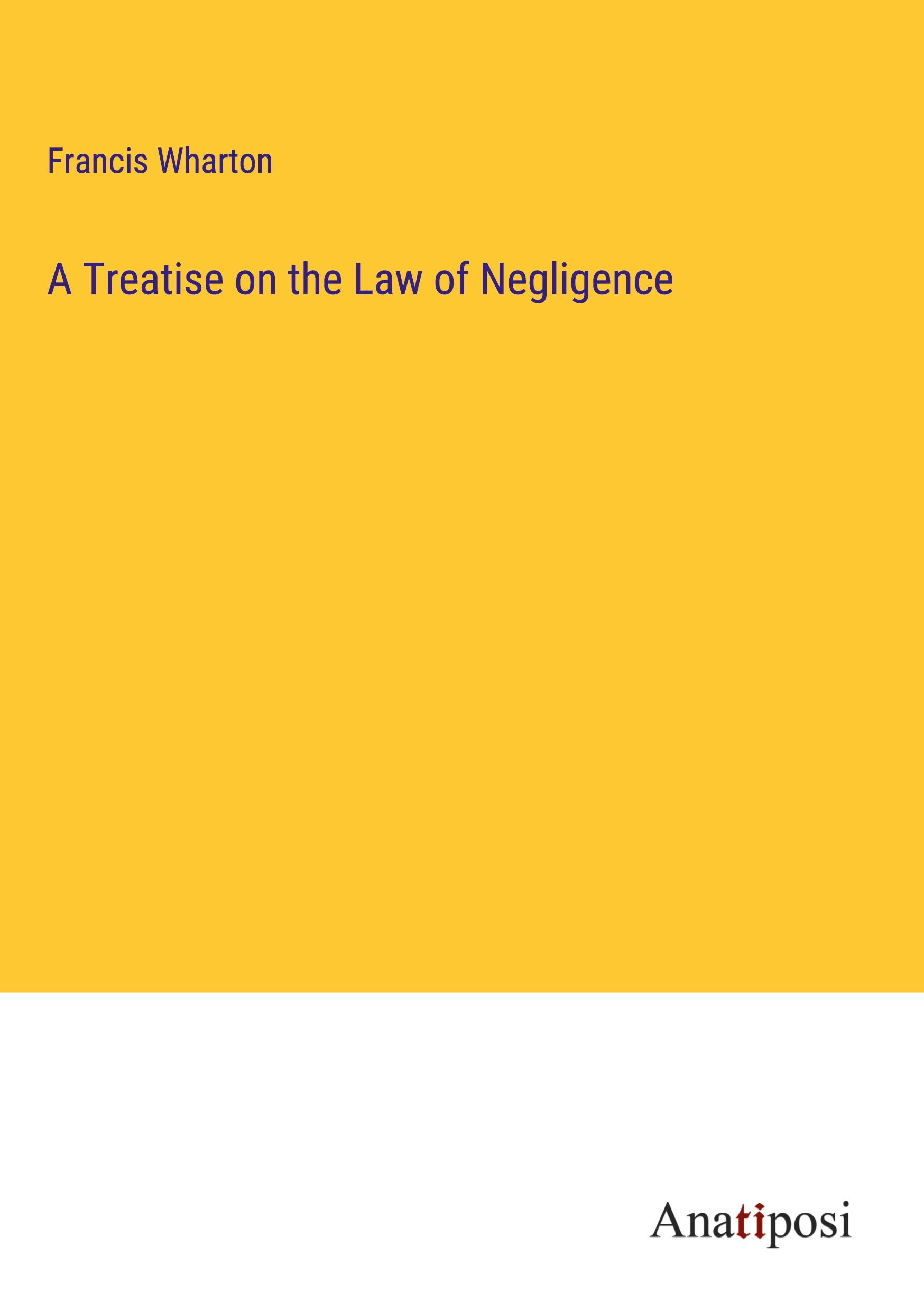 A Treatise on the Law of Negligence