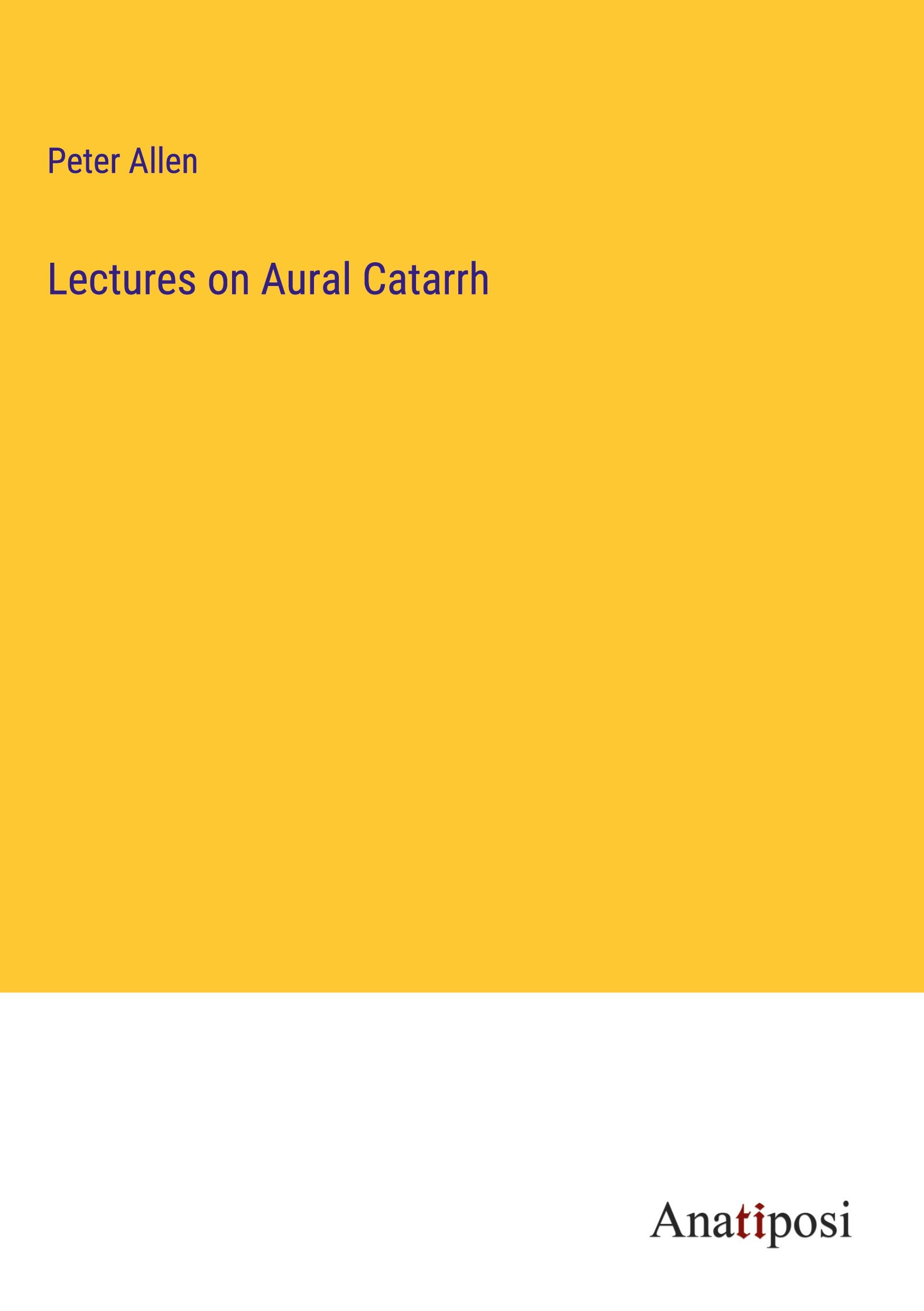 Lectures on Aural Catarrh