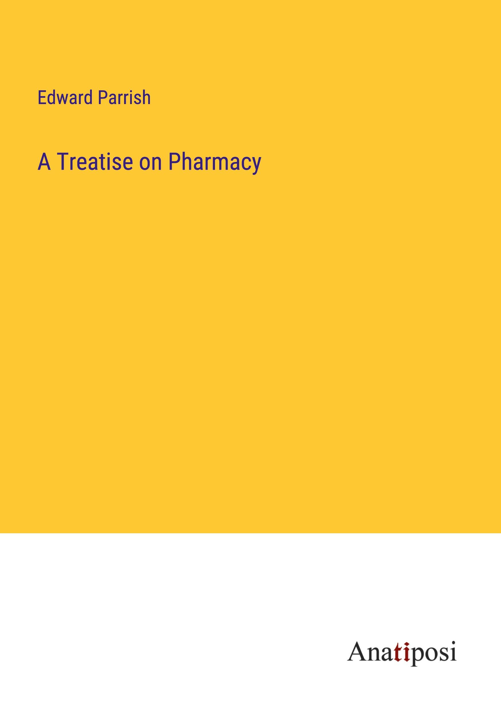 A Treatise on Pharmacy