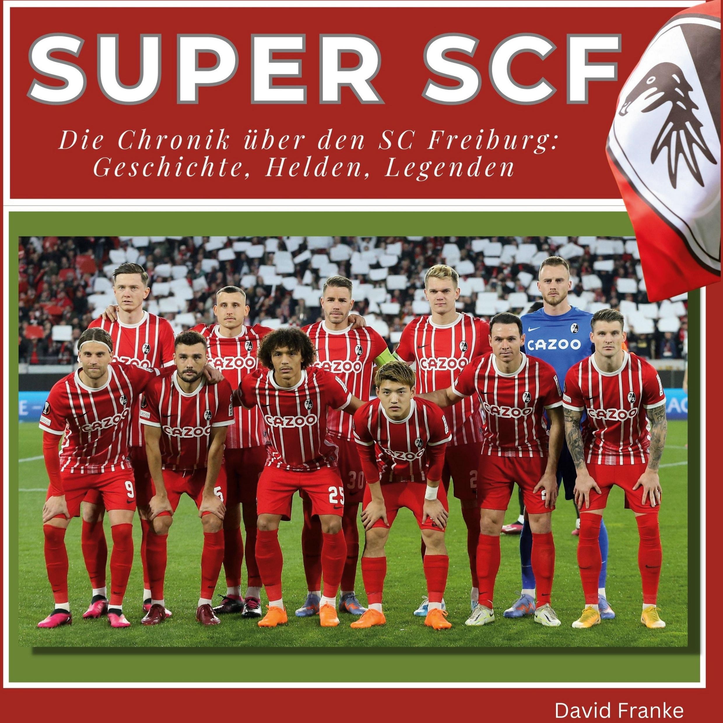 Super SCF -  Die Chronik über den SC Freiburg