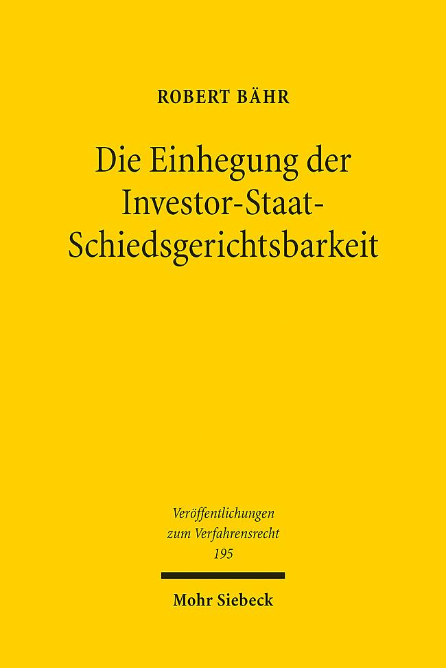 Die Einhegung der Investor-Staat-Schiedsgerichtsbarkeit