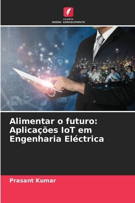 Alimentar o futuro: Aplicações IoT em Engenharia Eléctrica