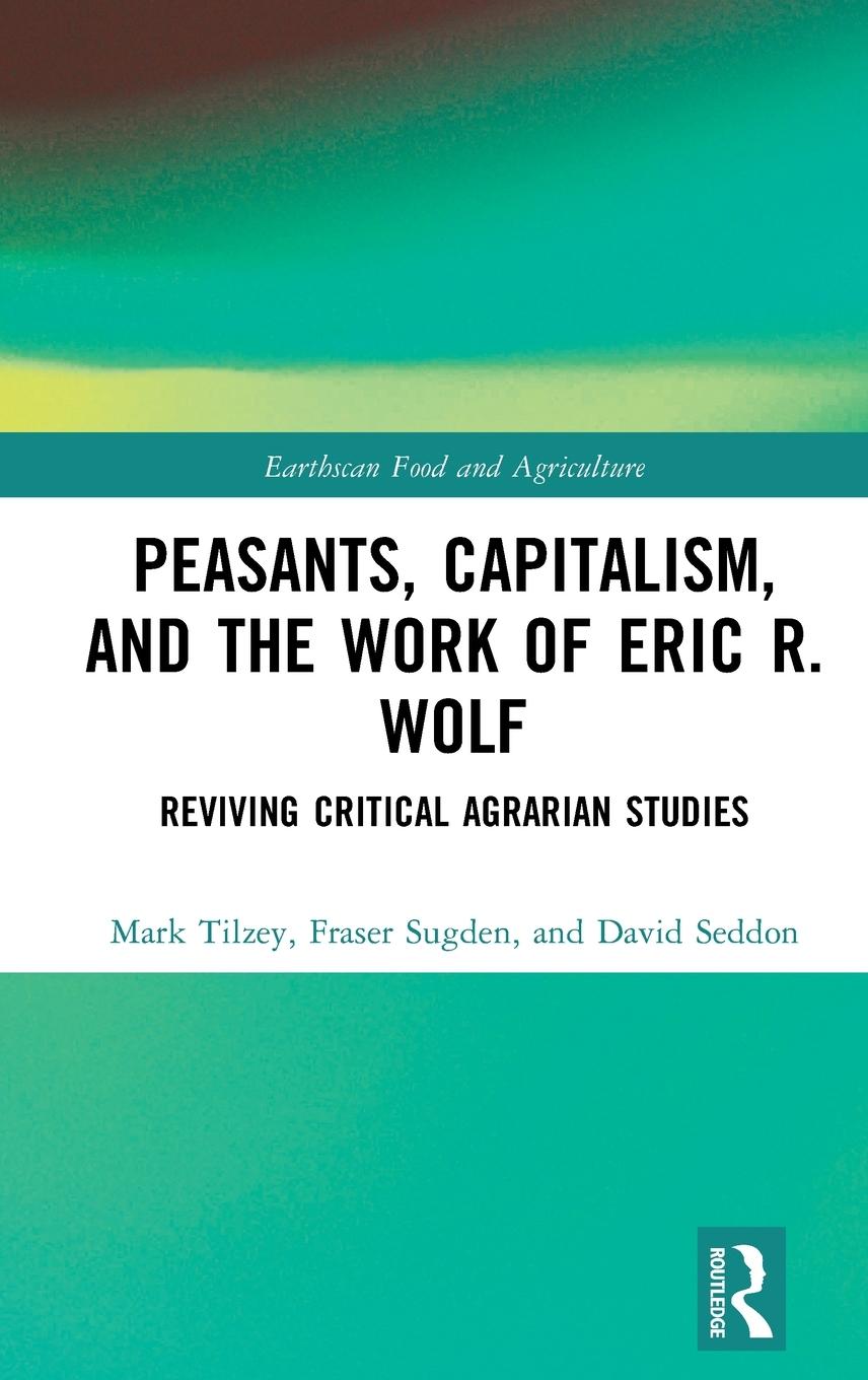 Peasants, Capitalism, and the Work of Eric R. Wolf