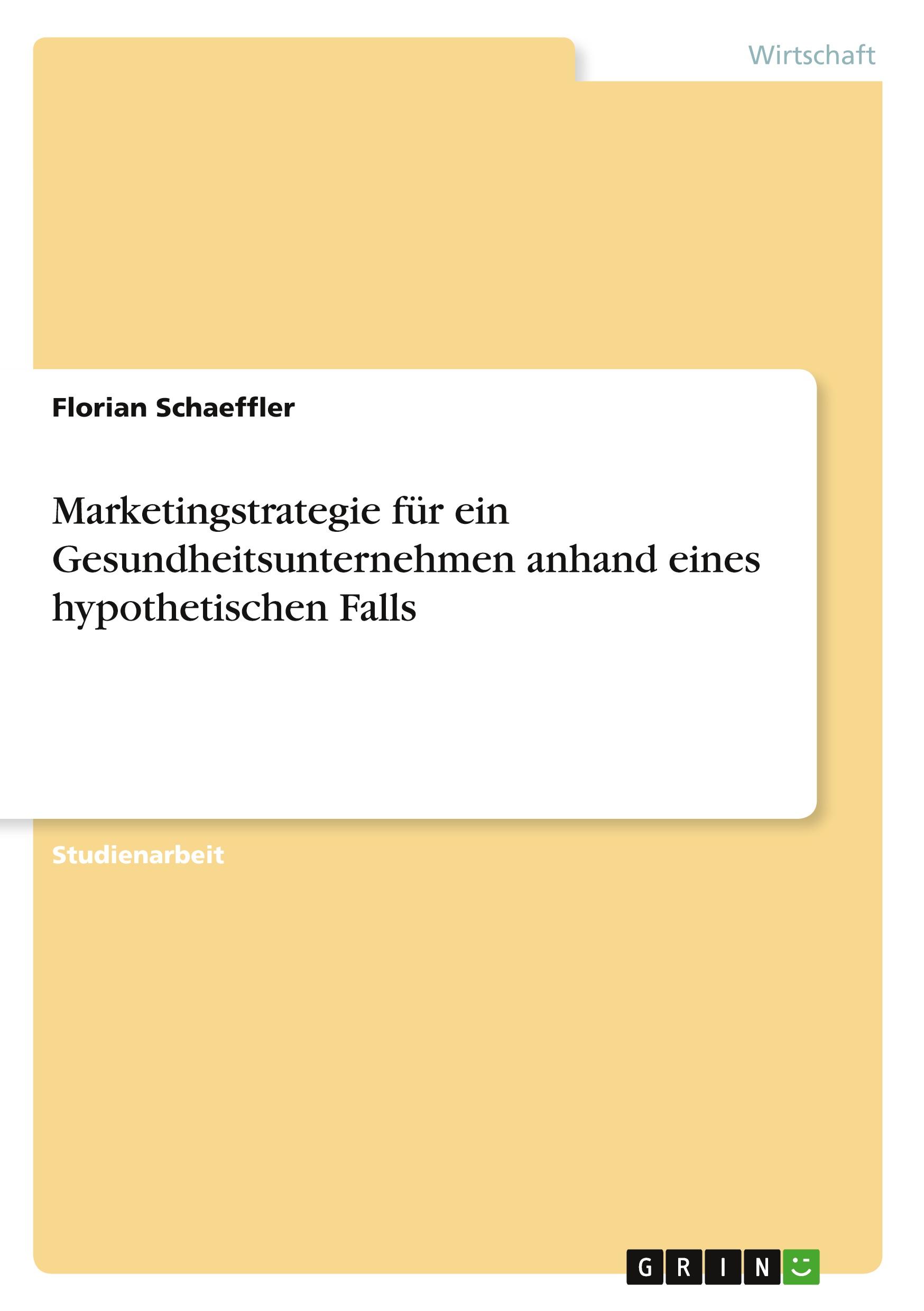 Marketingstrategie für ein Gesundheitsunternehmen anhand eines hypothetischen Falls