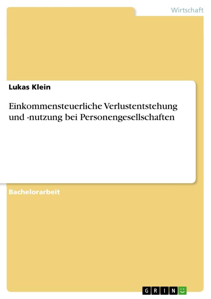 Einkommensteuerliche Verlustentstehung und -nutzung bei Personengesellschaften