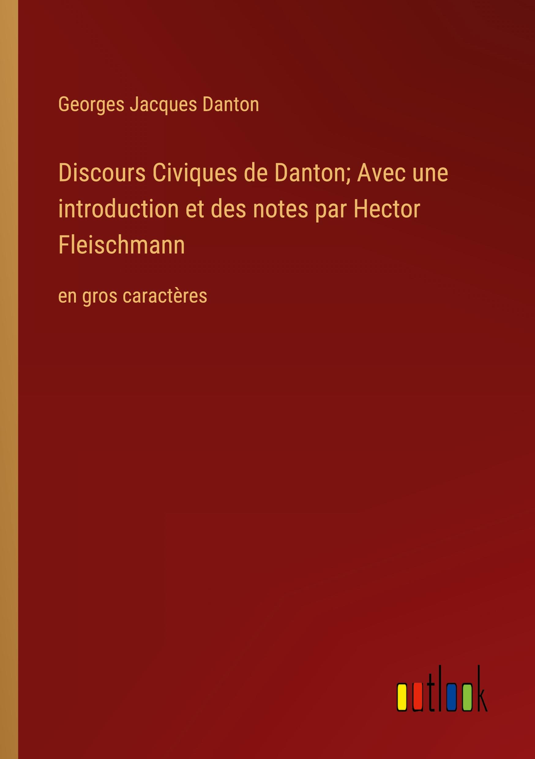 Discours Civiques de Danton; Avec une introduction et des notes par Hector Fleischmann