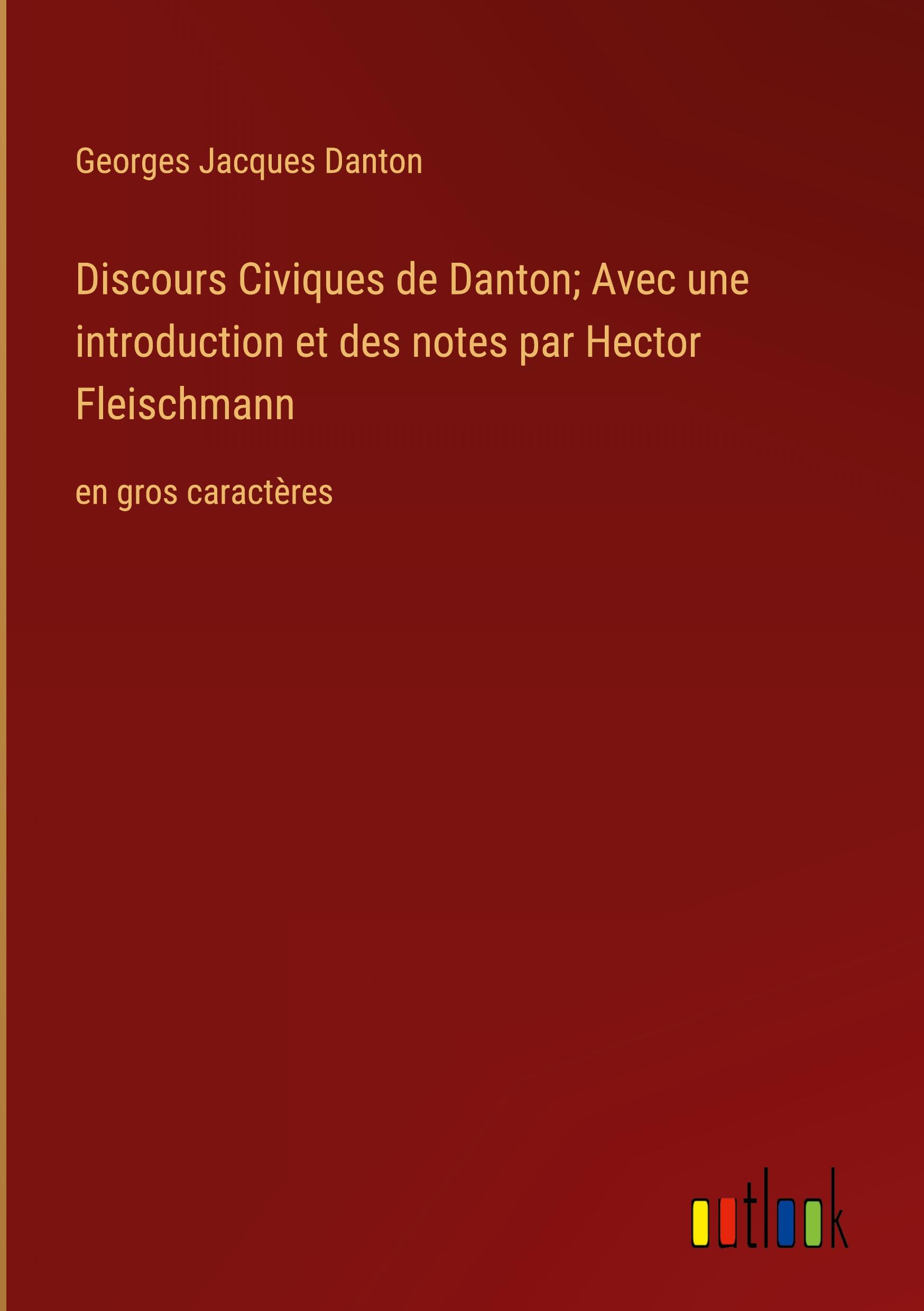 Discours Civiques de Danton; Avec une introduction et des notes par Hector Fleischmann