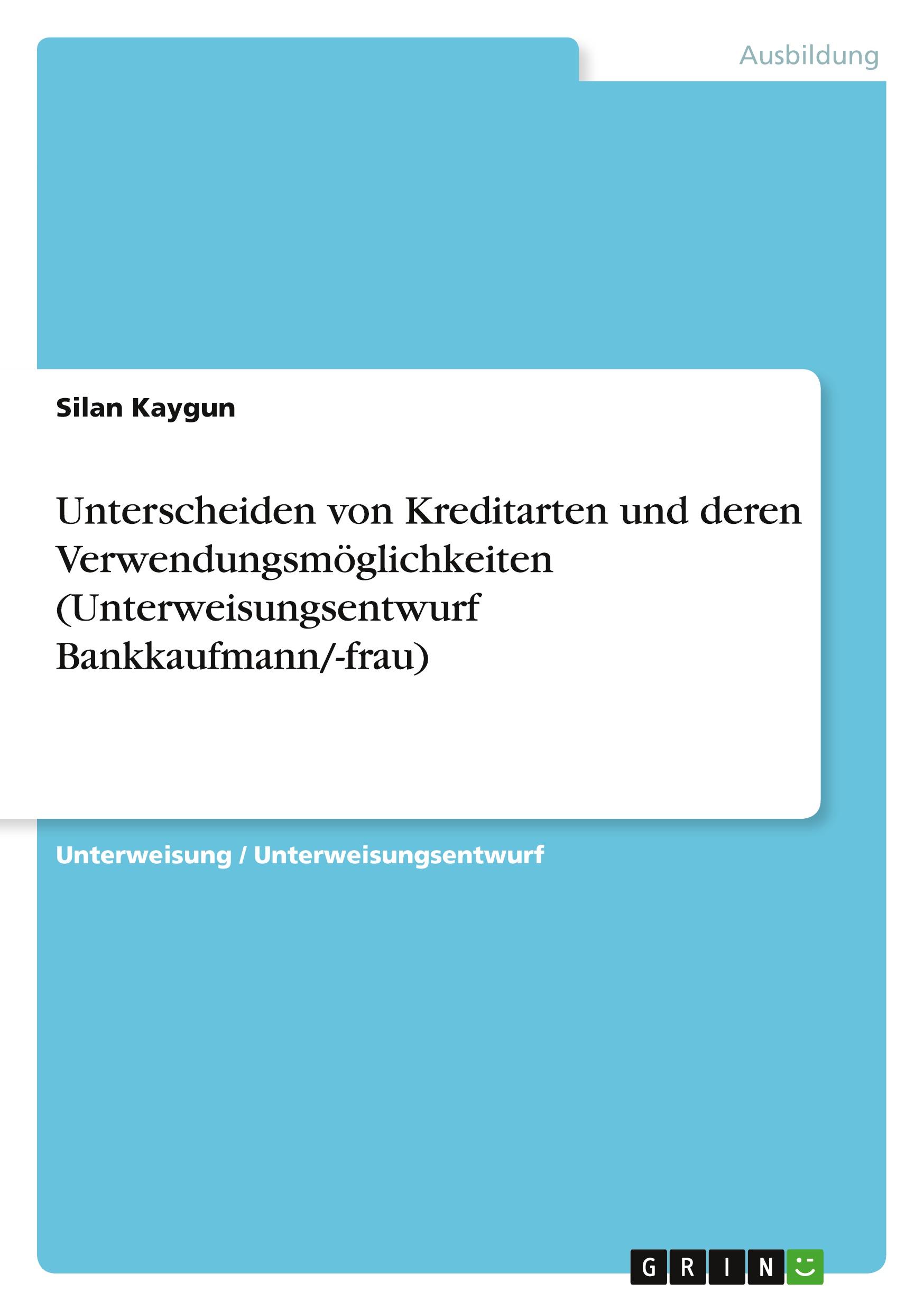 Unterscheiden von Kreditarten und deren Verwendungsmöglichkeiten (Unterweisungsentwurf Bankkaufmann/-frau)