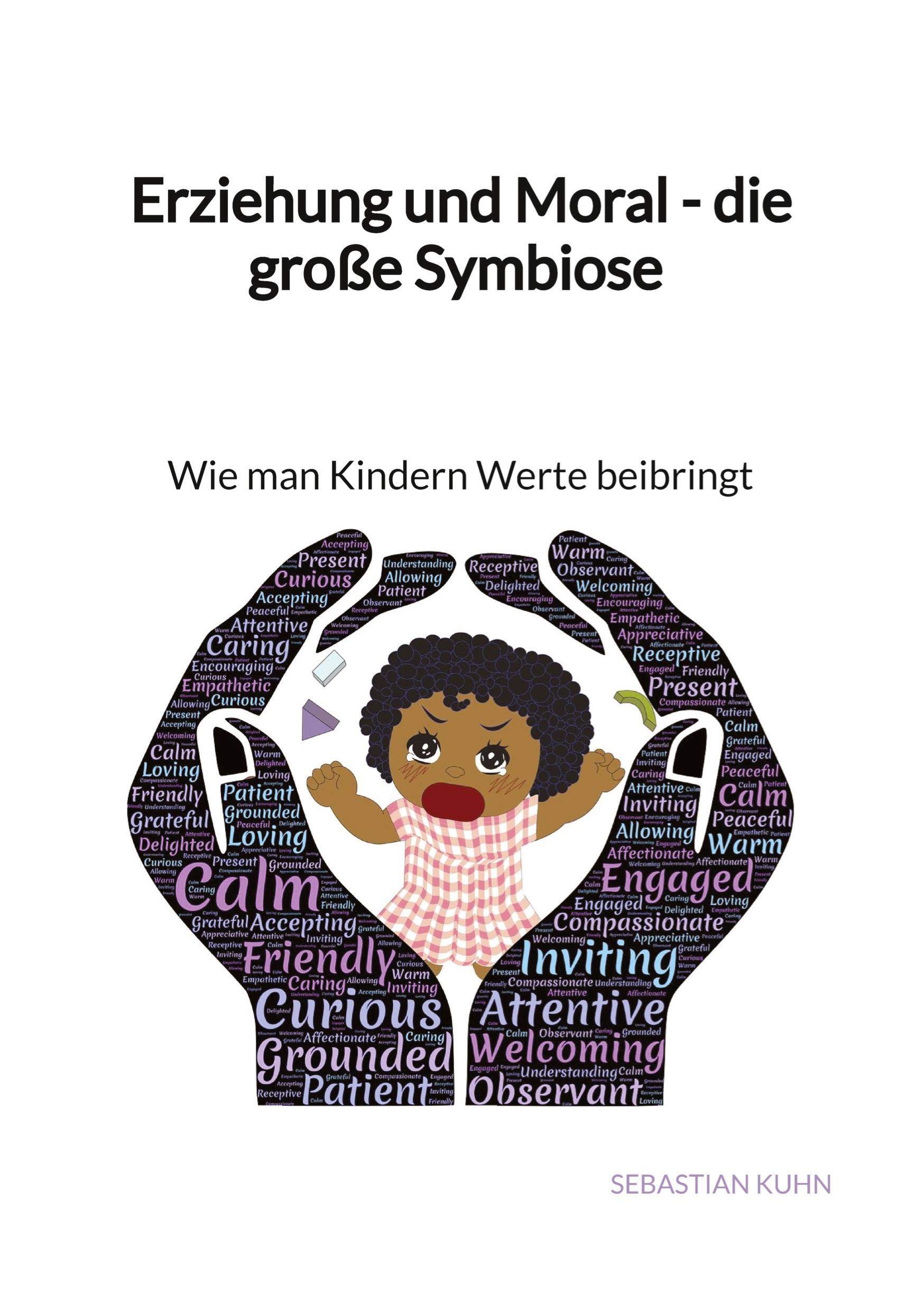 Erziehung und Moral - die große Symbiose - Wie man Kindern Werte beibringt