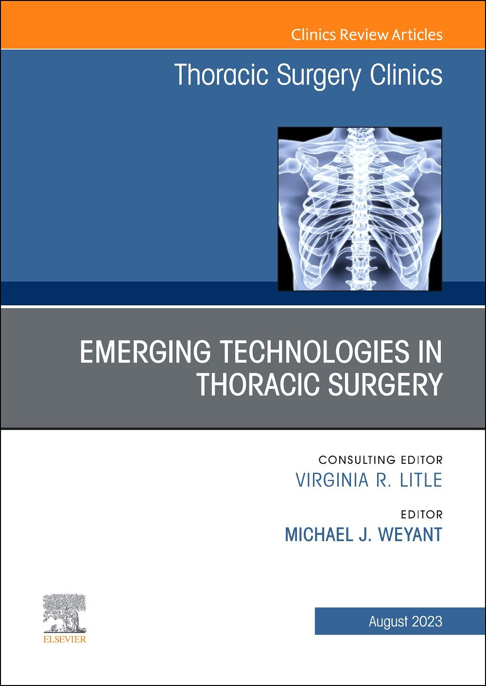 Emerging Technologies in Thoracic Surgery, an Issue of Thoracic Surgery Clinics