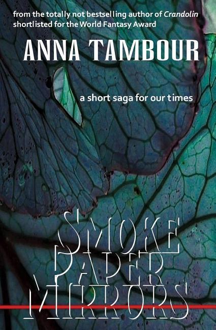 Smoke Paper Mirrors: A short saga for our times