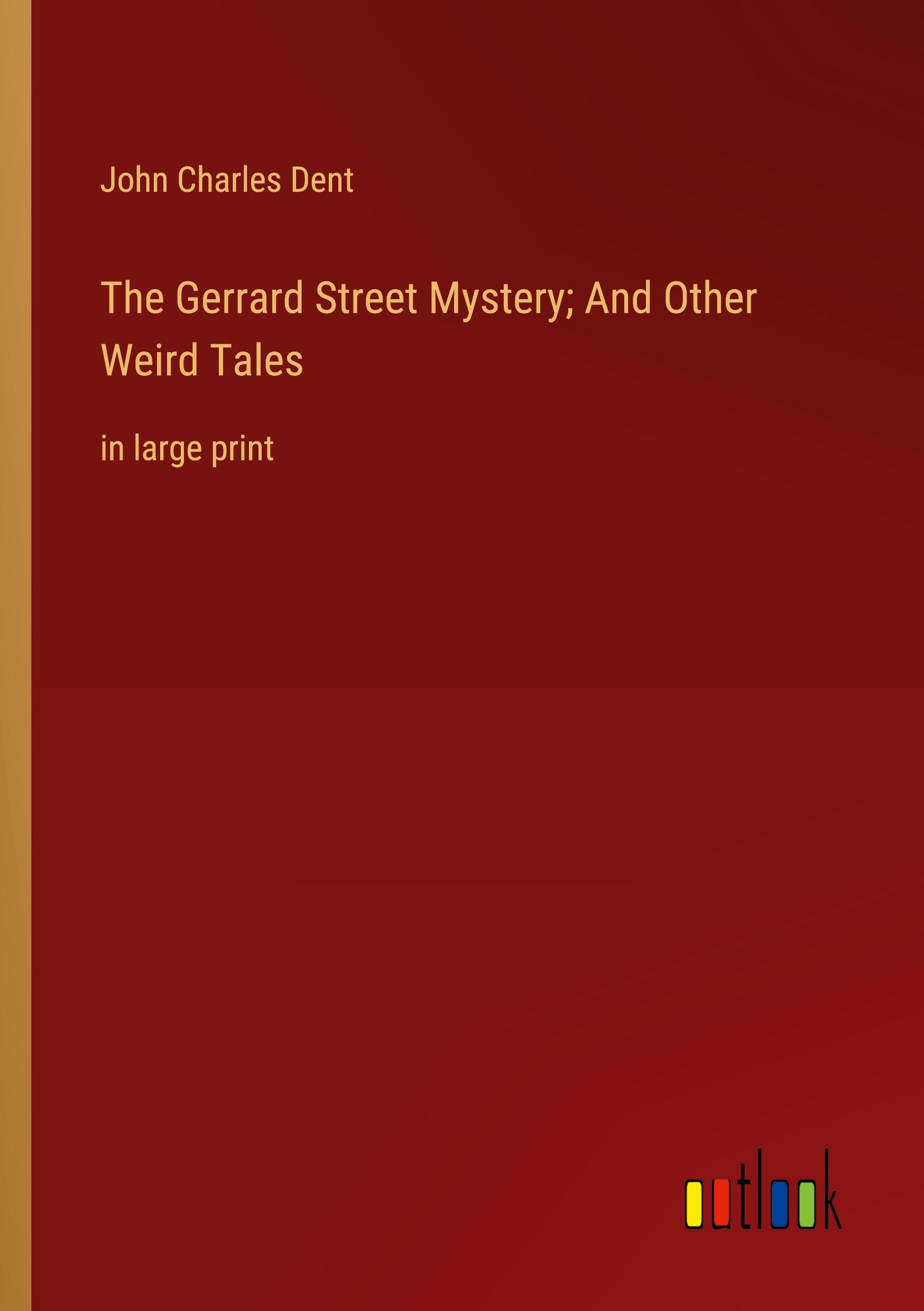 The Gerrard Street Mystery; And Other Weird Tales