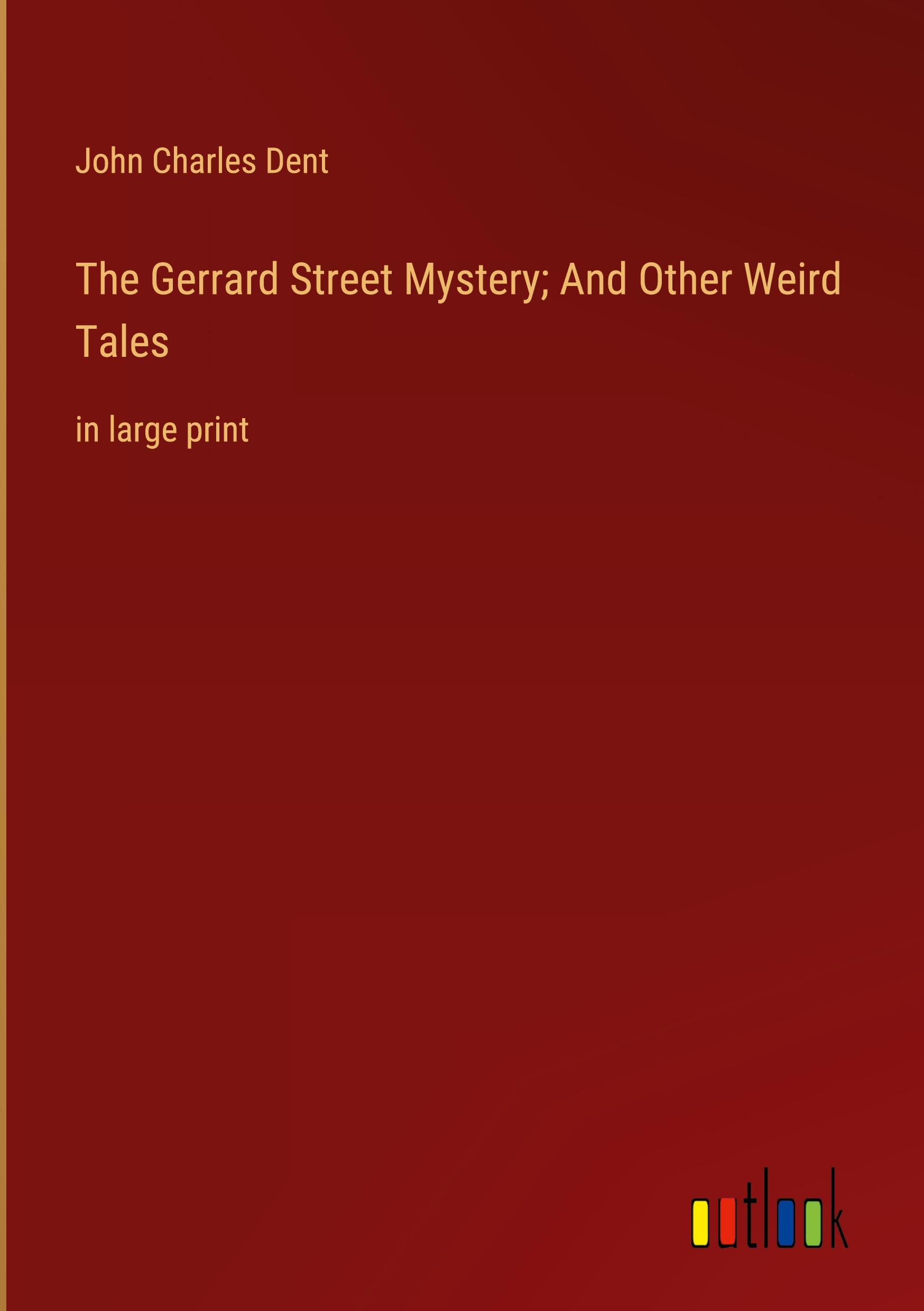 The Gerrard Street Mystery; And Other Weird Tales