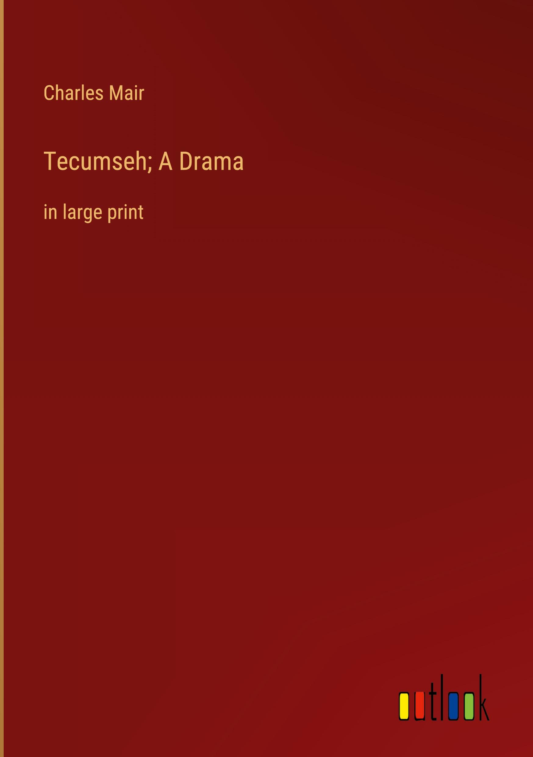 Tecumseh; A Drama