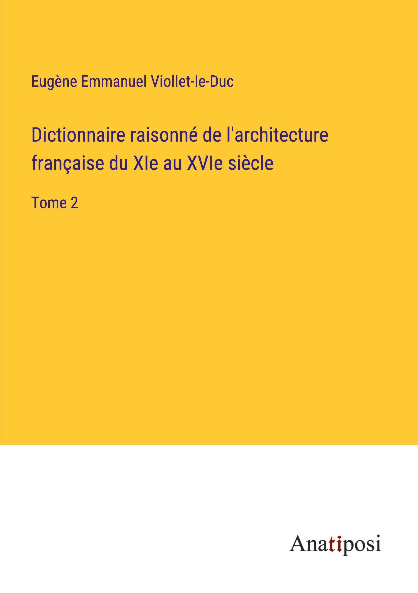 Dictionnaire raisonné de l'architecture française du XIe au XVIe siècle