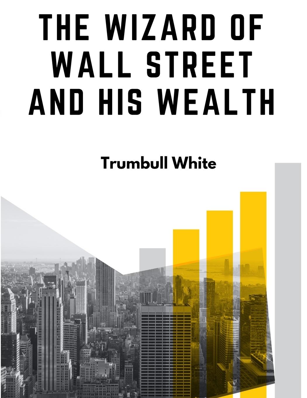 The Wizard Of Wall Street And His Wealth