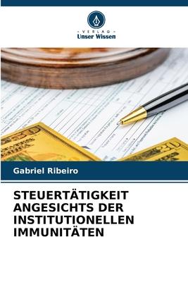 STEUERTÄTIGKEIT ANGESICHTS DER INSTITUTIONELLEN IMMUNITÄTEN