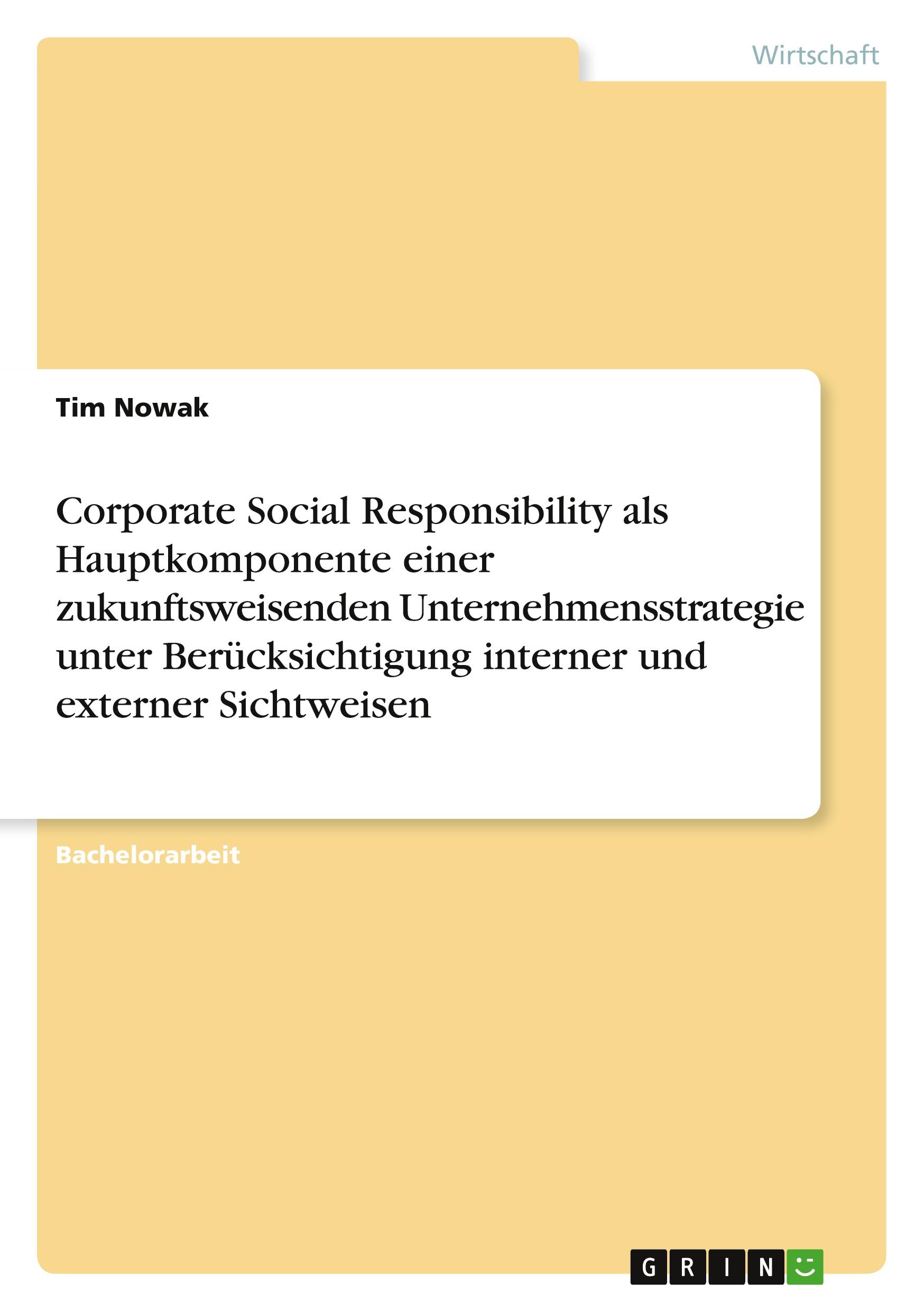 Corporate Social Responsibility als Hauptkomponente einer zukunftsweisenden Unternehmensstrategie unter Berücksichtigung interner und externer Sichtweisen