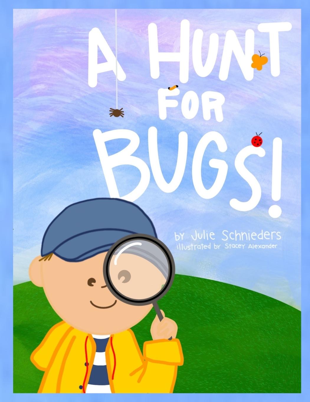 A HUNT FOR  BUGS!