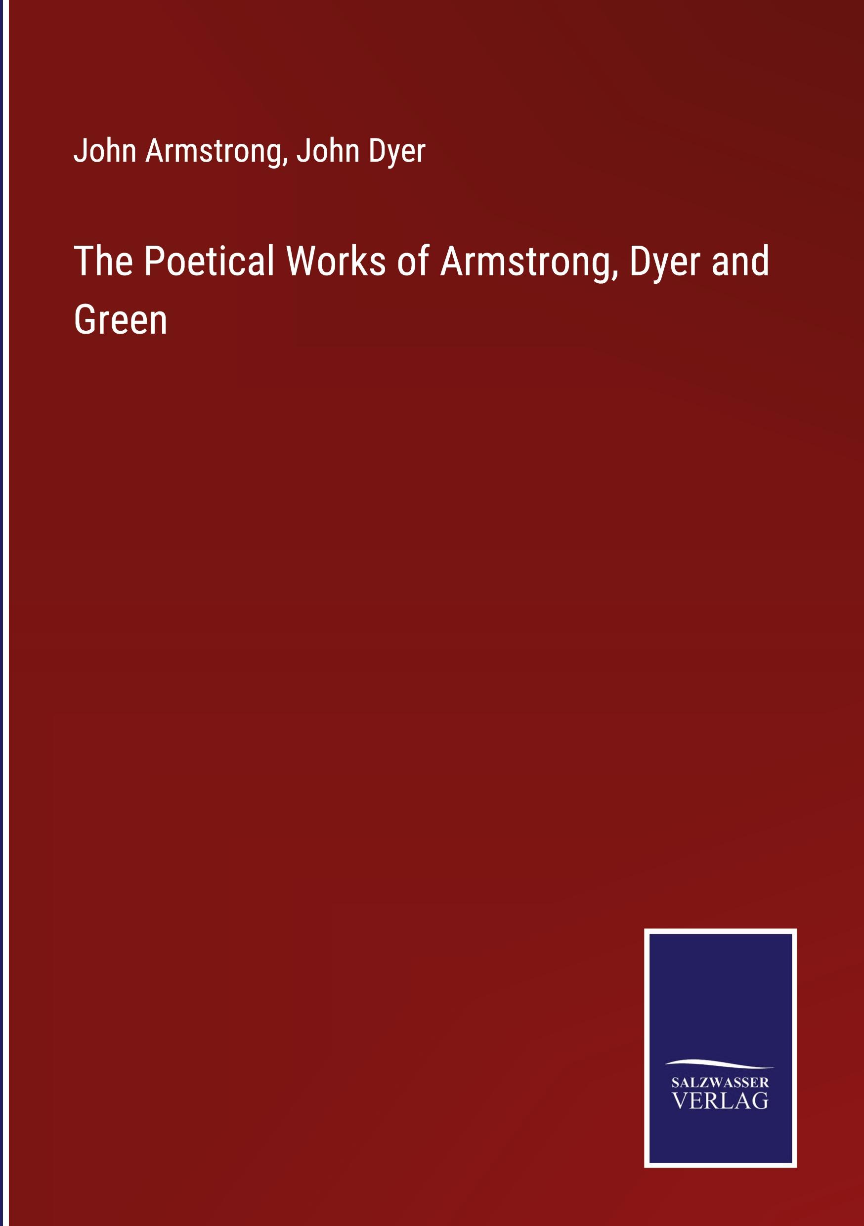 The Poetical Works of Armstrong, Dyer and Green