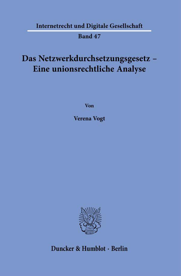 Das Netzwerkdurchsetzungsgesetz - Eine unionsrechtliche Analyse.