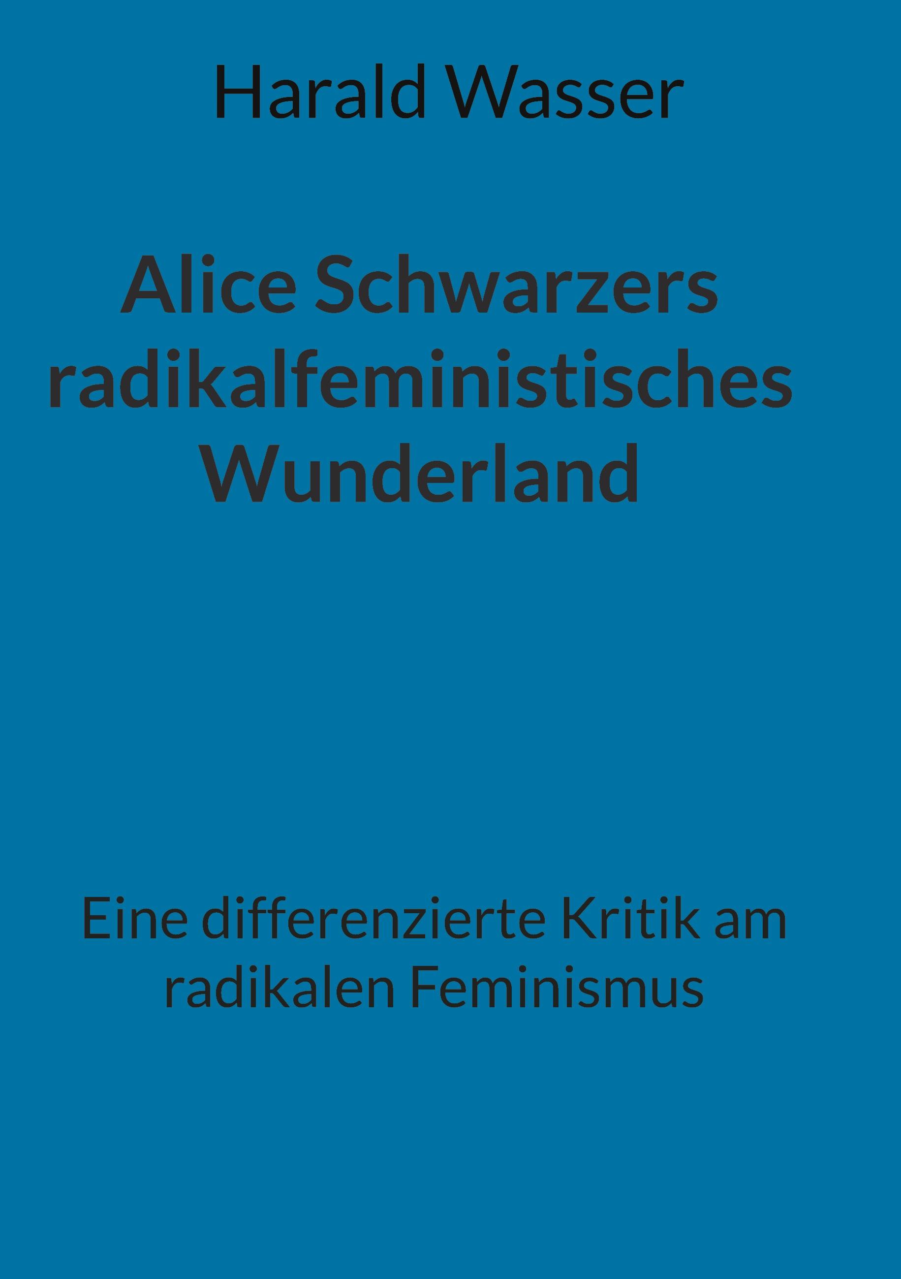 Alice Schwarzers radikalfeministisches Wunderland