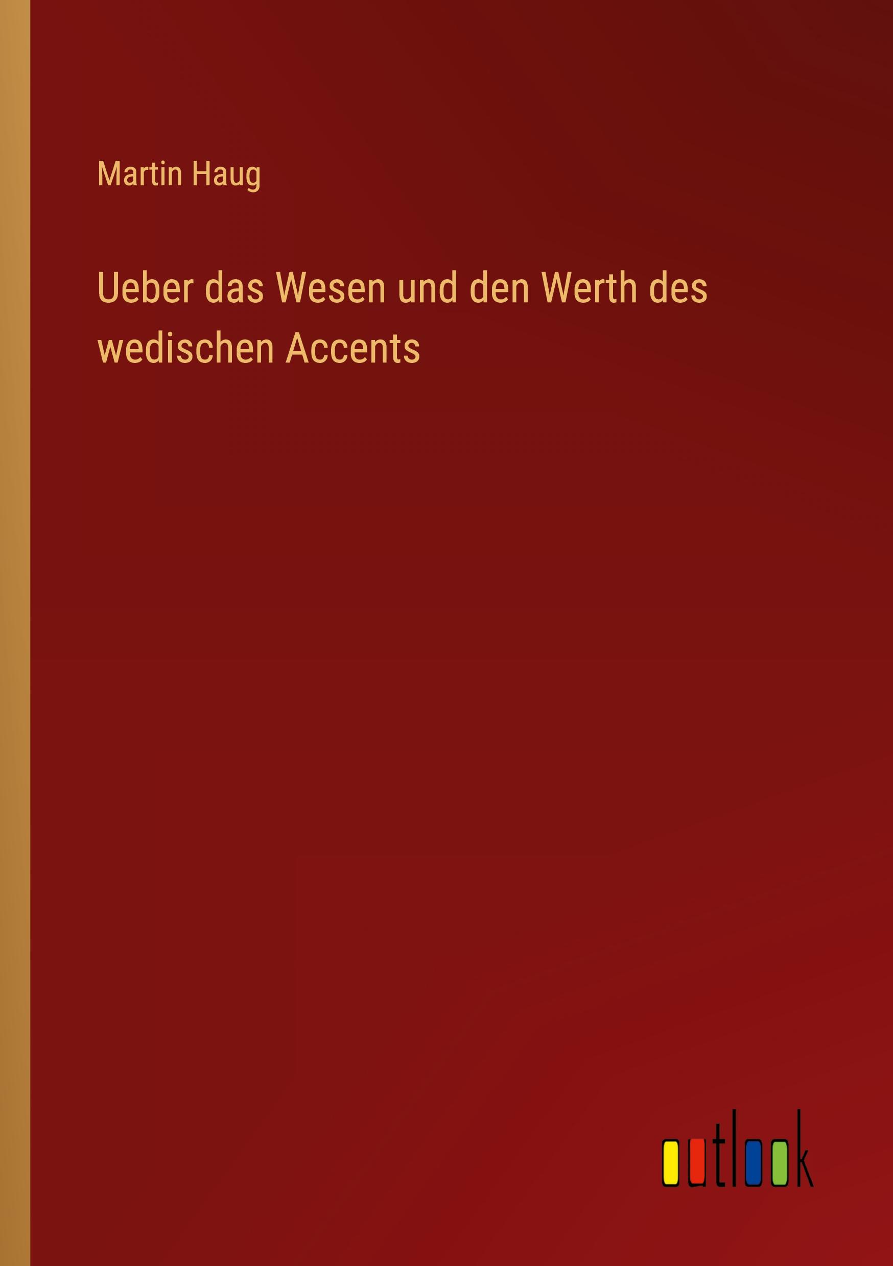 Ueber das Wesen und den Werth des wedischen Accents