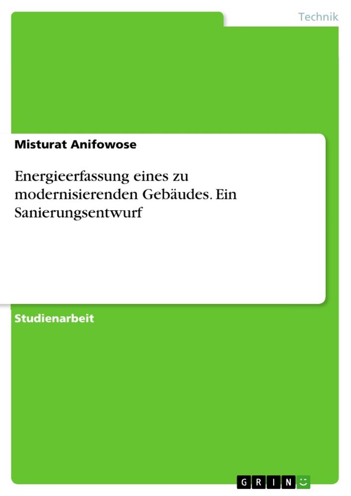 Energieerfassung eines zu modernisierenden Gebäudes. Ein Sanierungsentwurf