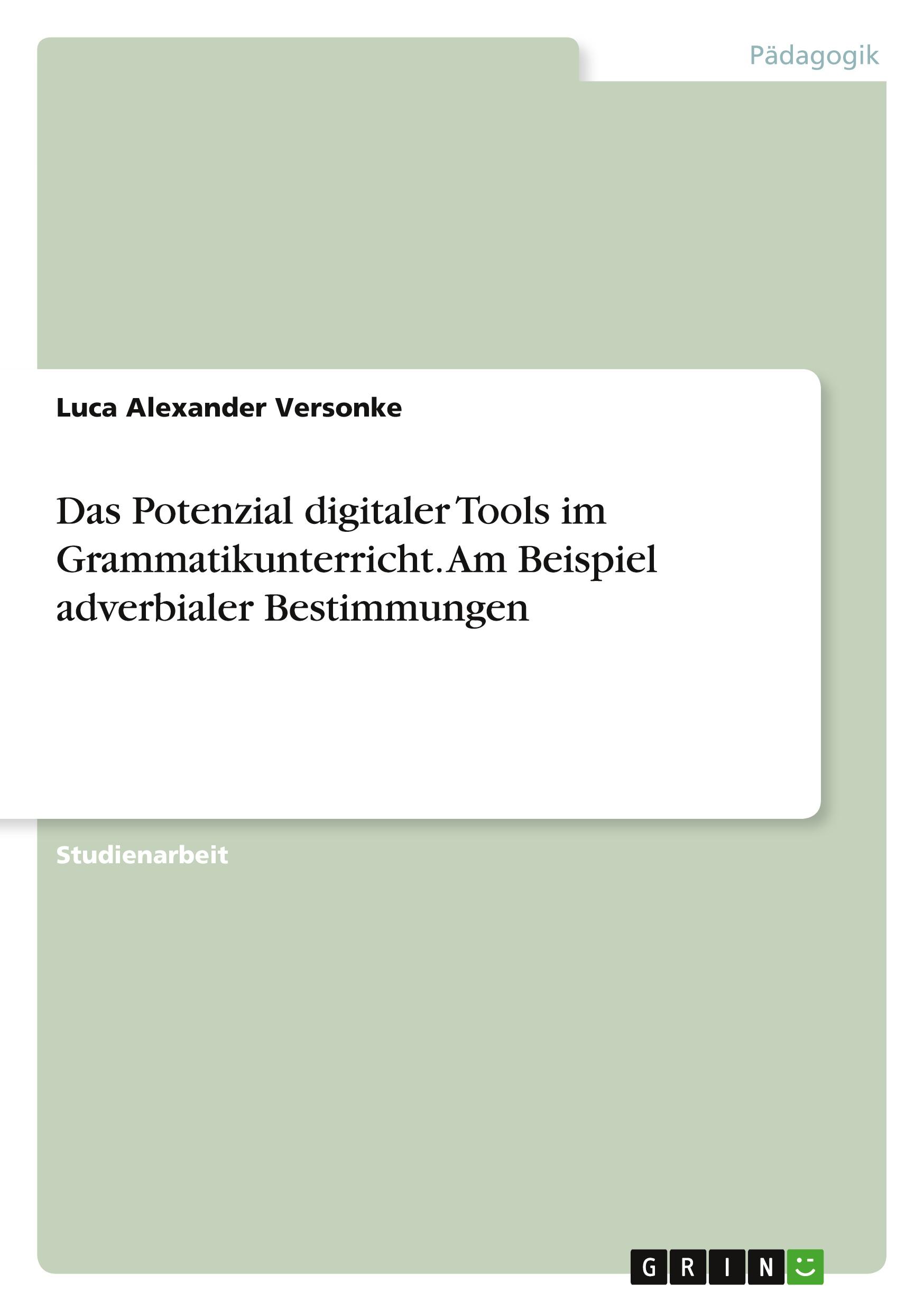 Das Potenzial digitaler Tools im Grammatikunterricht. Am Beispiel adverbialer Bestimmungen