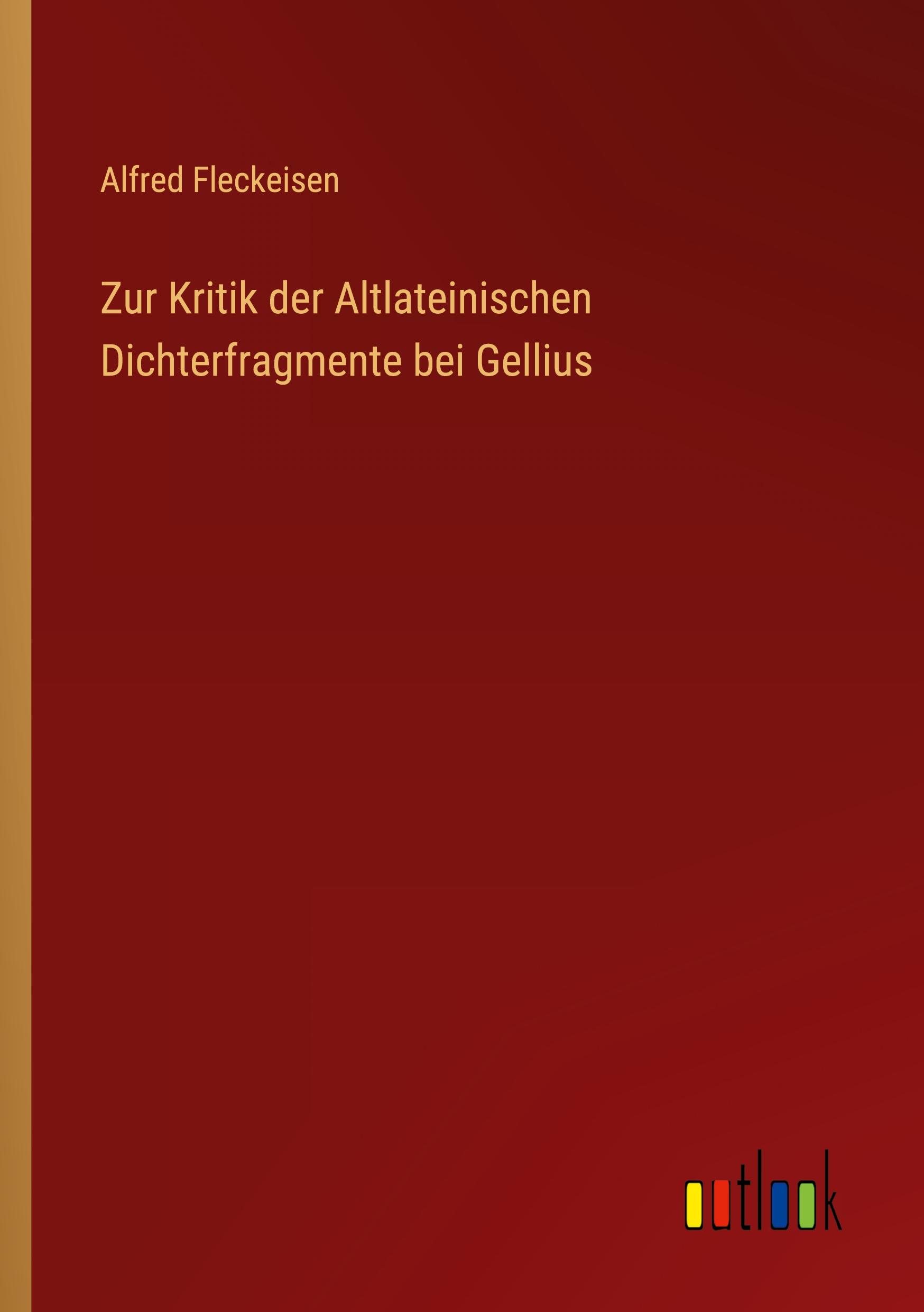 Zur Kritik der Altlateinischen Dichterfragmente bei Gellius