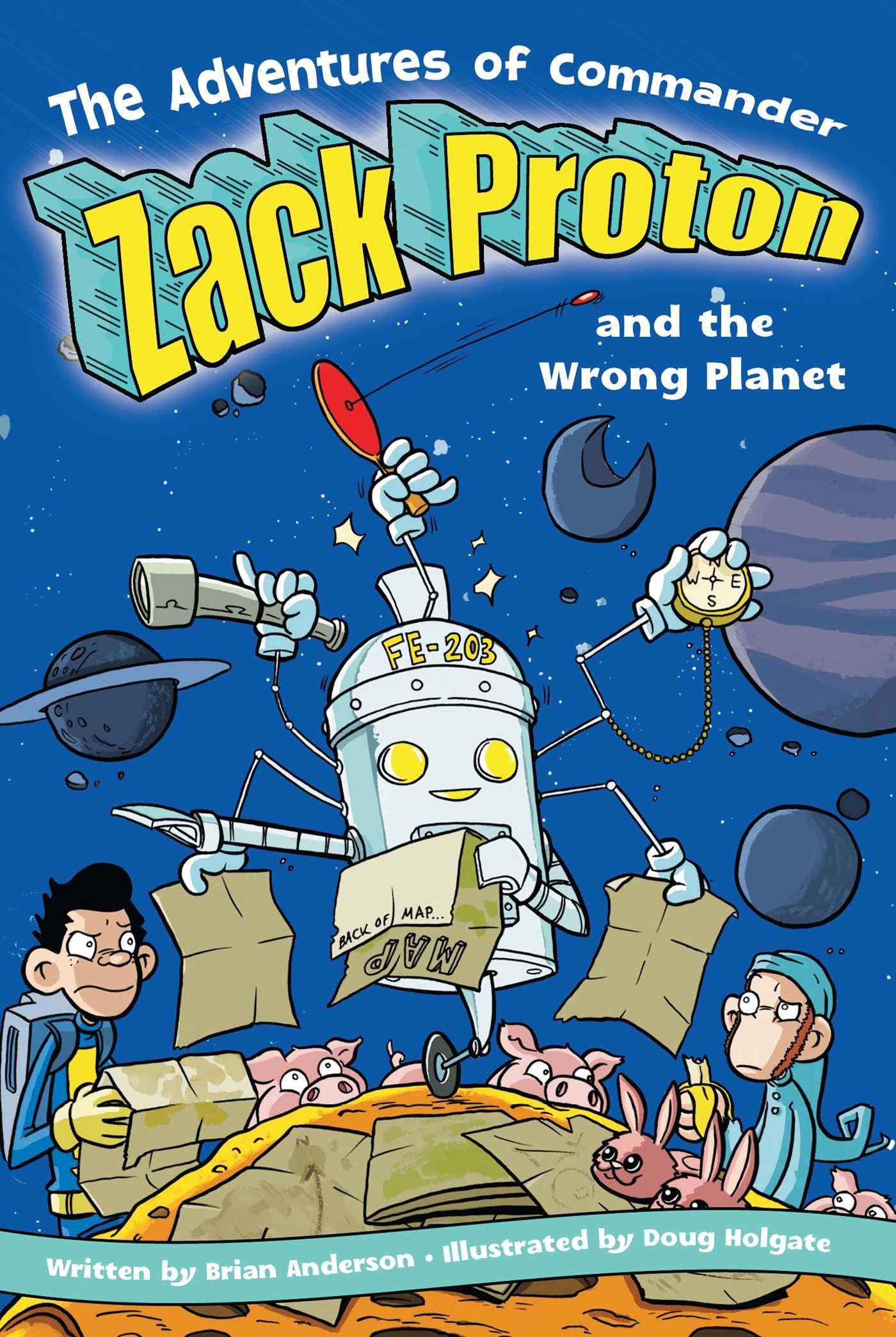 The Adventures of Commander Zack Proton and the Wrong Planet