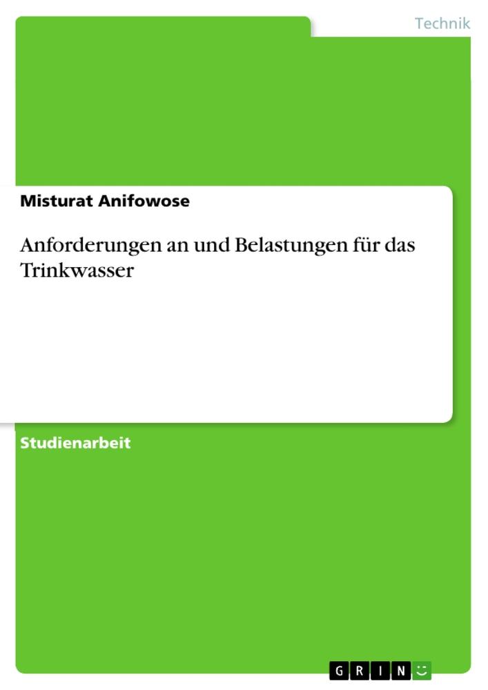 Anforderungen an und Belastungen für das Trinkwasser