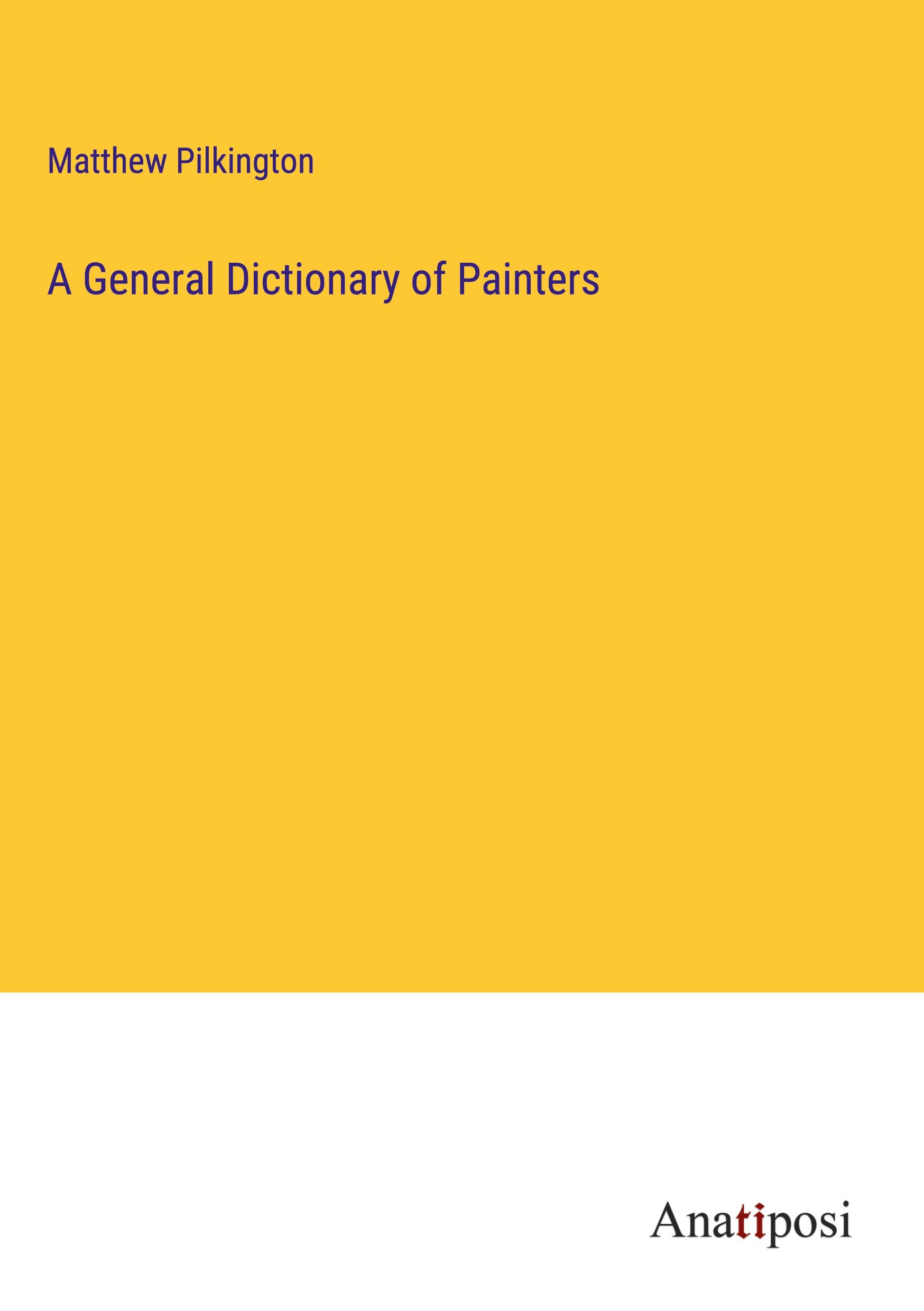 A General Dictionary of Painters