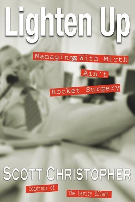 Lighten Up: Managing With Mirth Ain't Rocket Surgery