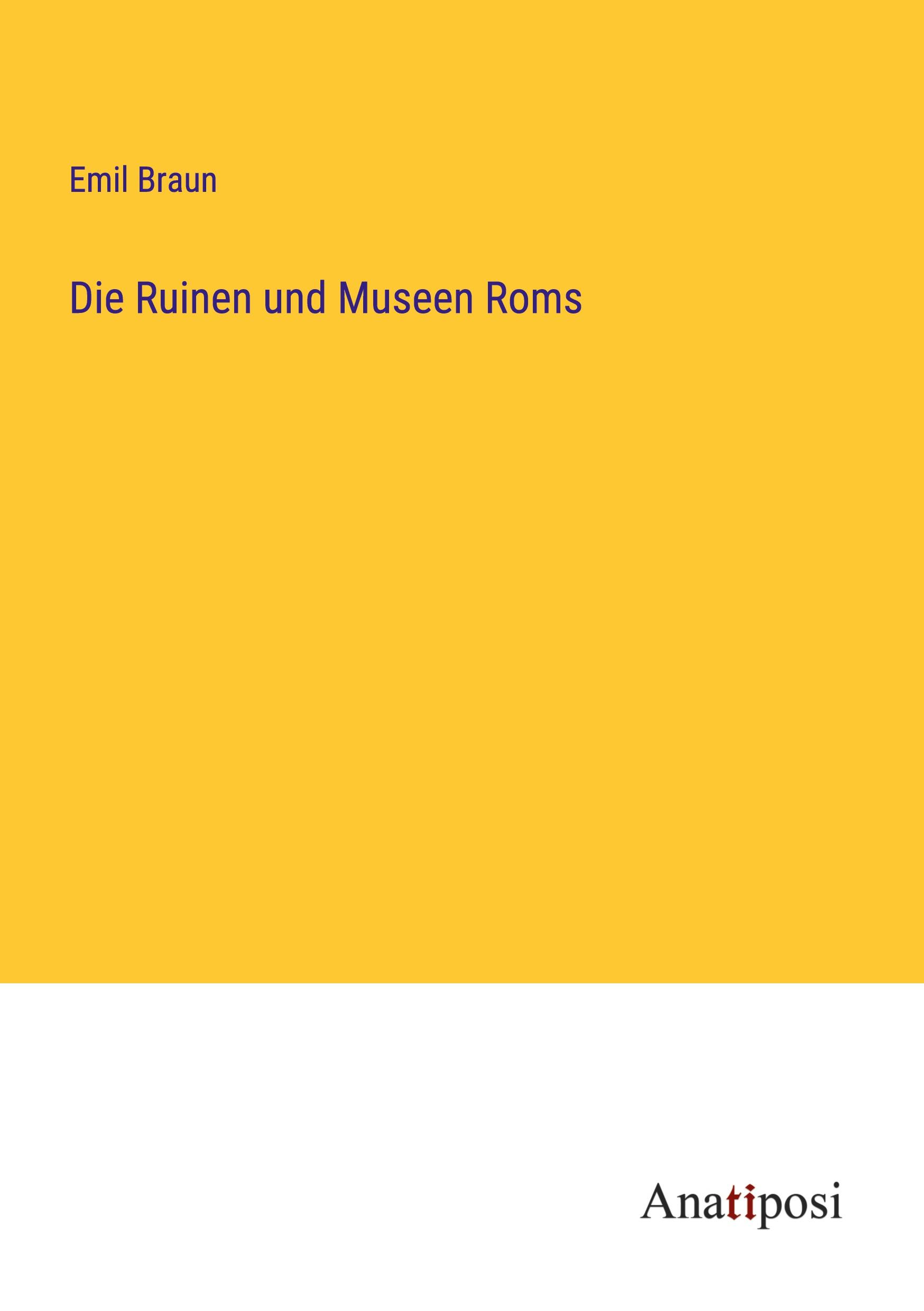 Die Ruinen und Museen Roms