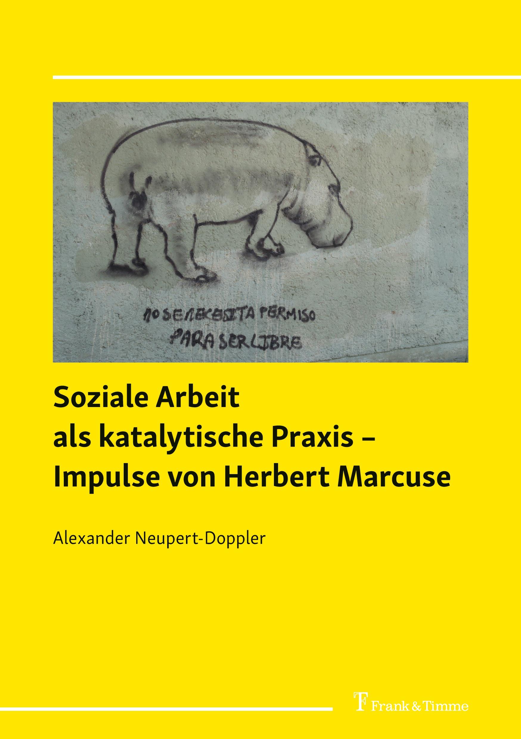 Soziale Arbeit als katalytische Praxis ¿ Impulse von Herbert Marcuse