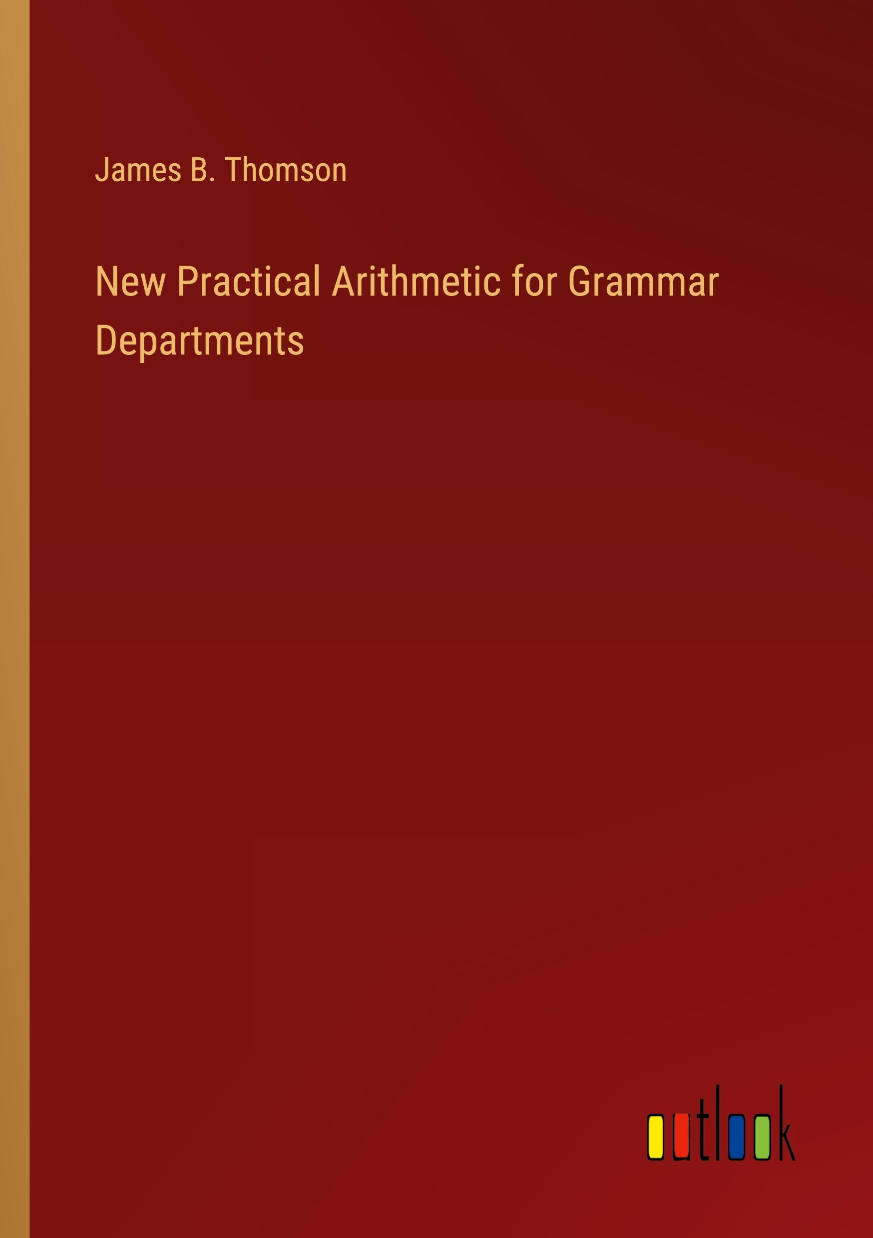 New Practical Arithmetic for Grammar Departments