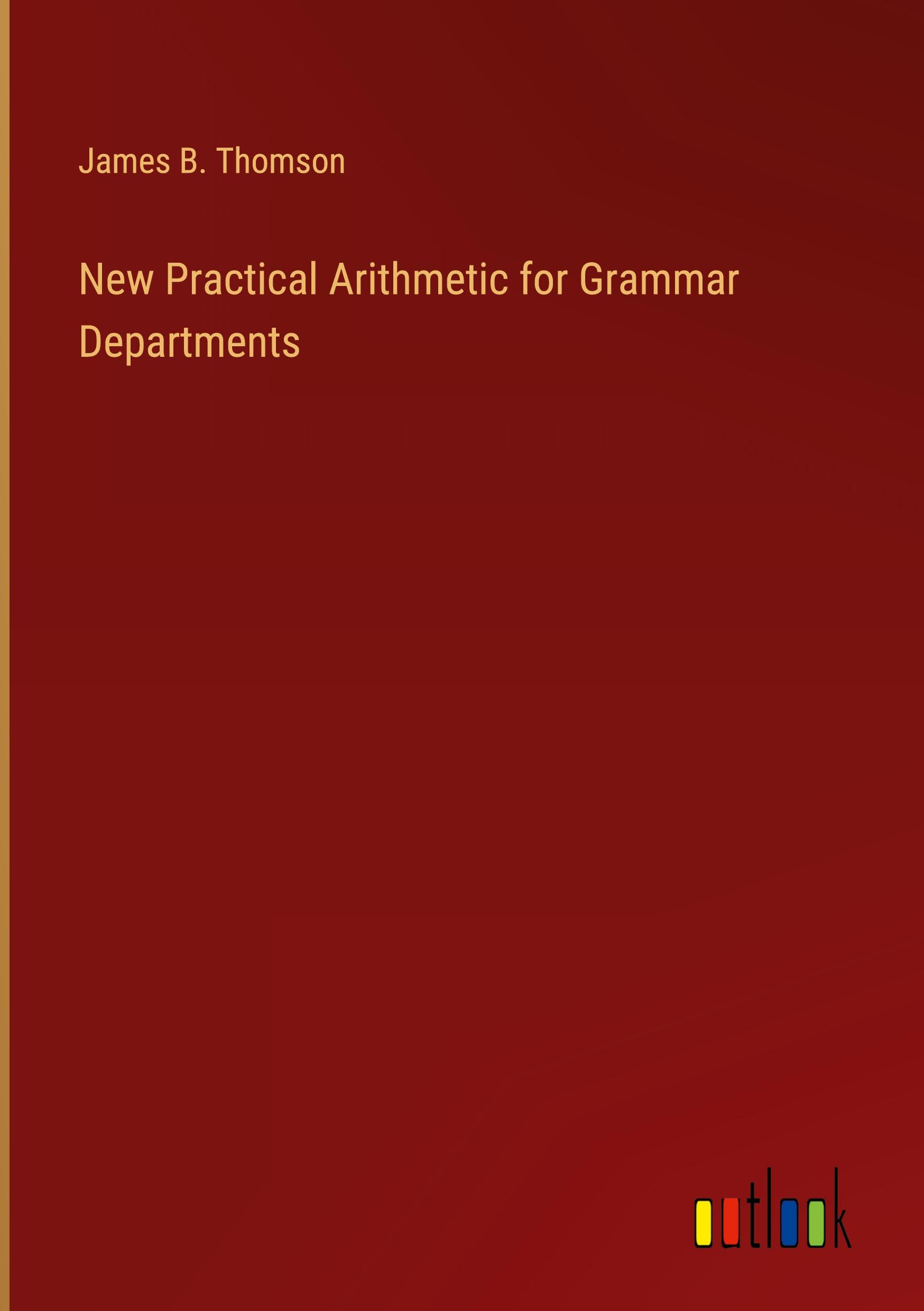 New Practical Arithmetic for Grammar Departments