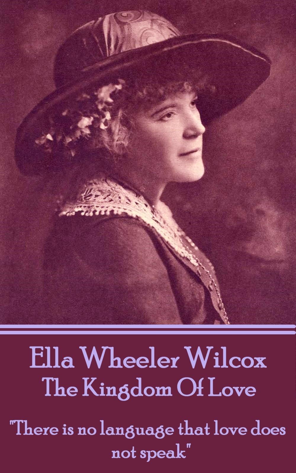 Ella Wheeler Wilcox's The Kingdom Of Love: "There is no language that love does not speak"