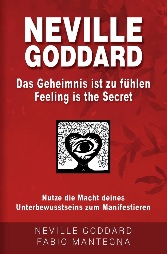 Neville Goddard - Das Geheimnis ist zu fühlen (Feeling is the Secret)