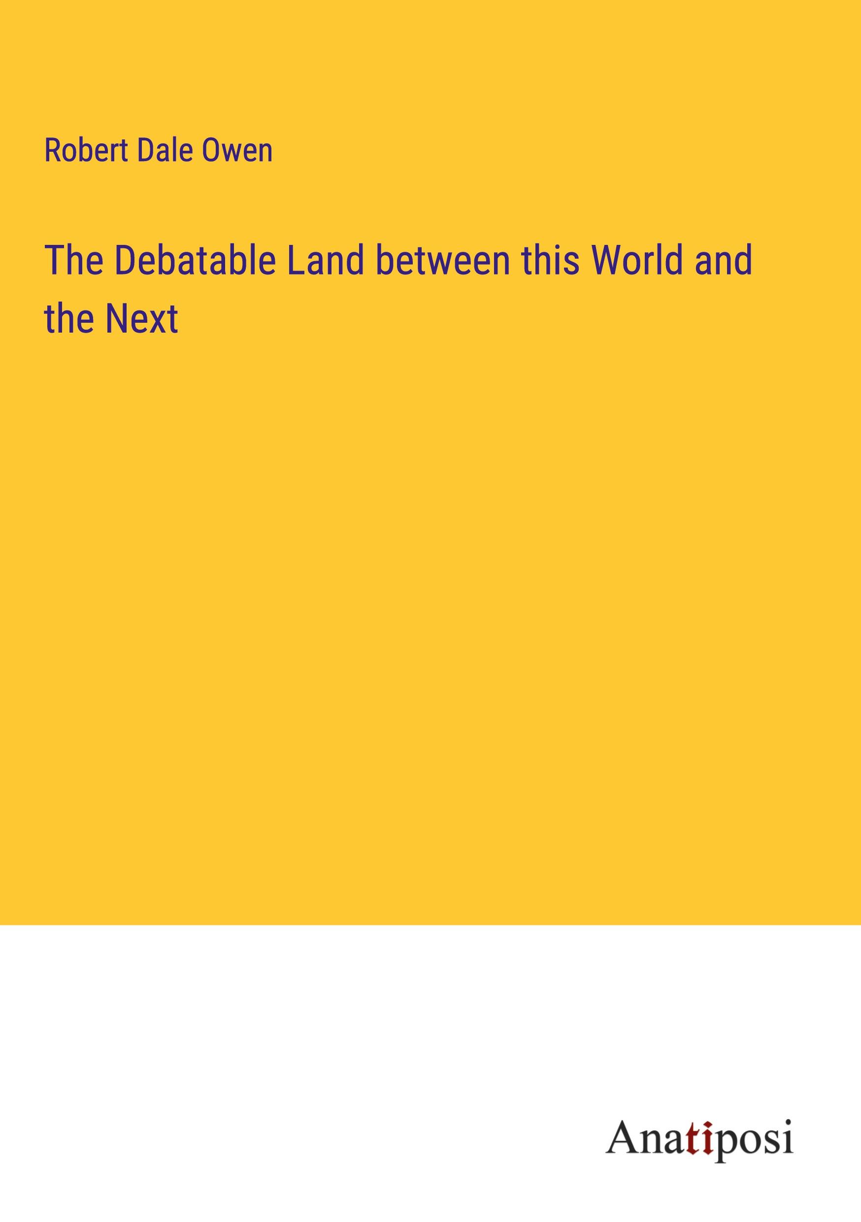 The Debatable Land between this World and the Next