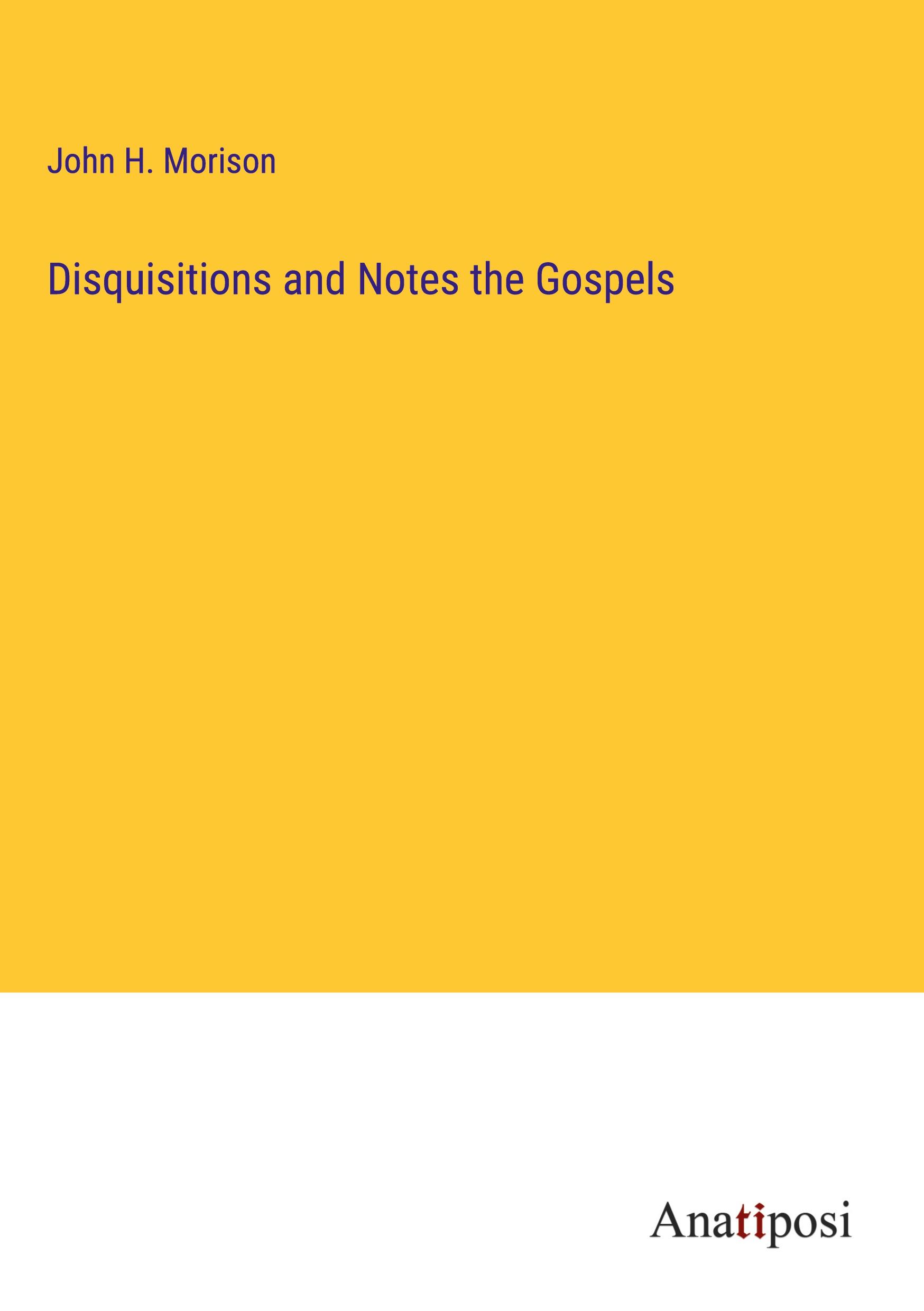 Disquisitions and Notes the Gospels