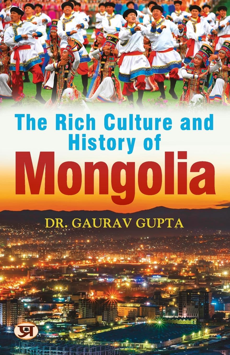 The Rich Culture and History of Mongolia