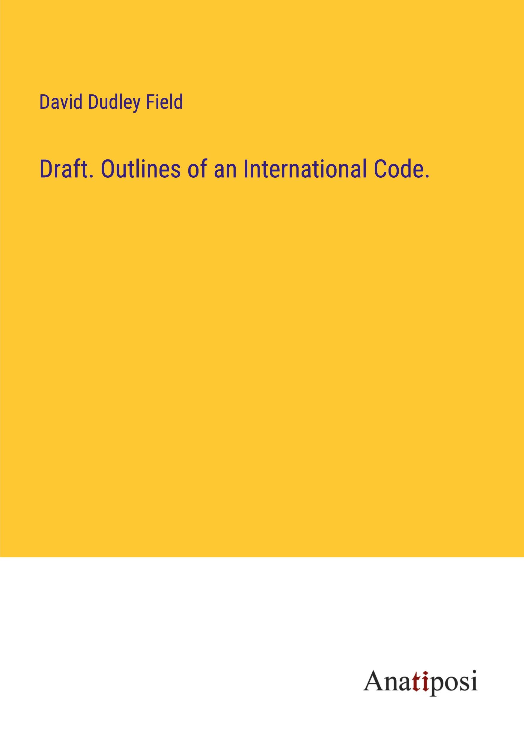 Draft. Outlines of an International Code.