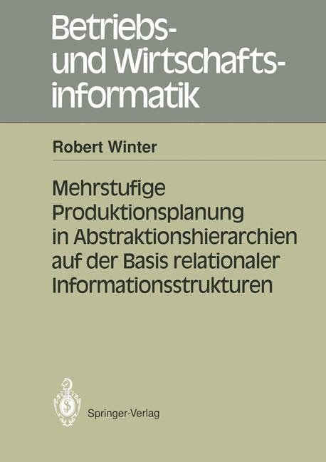 Mehrstufige Produktionsplanung in Abstraktionshierarchien auf der Basis relationaler Informationsstrukturen