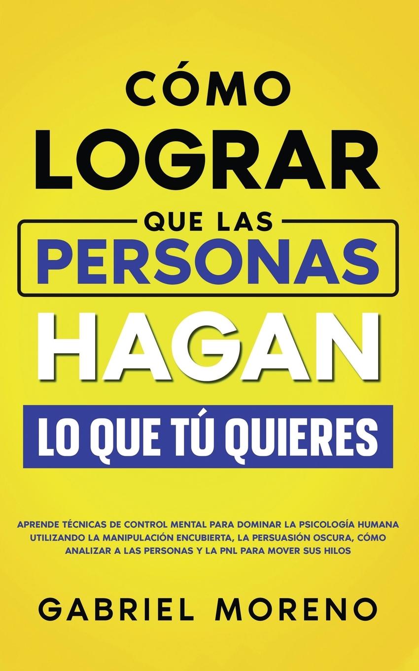 Cómo Lograr Que Las Personas Hagan Lo Que Tú Quieres