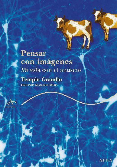 Pensar con imágenes : mi vida con el autismo