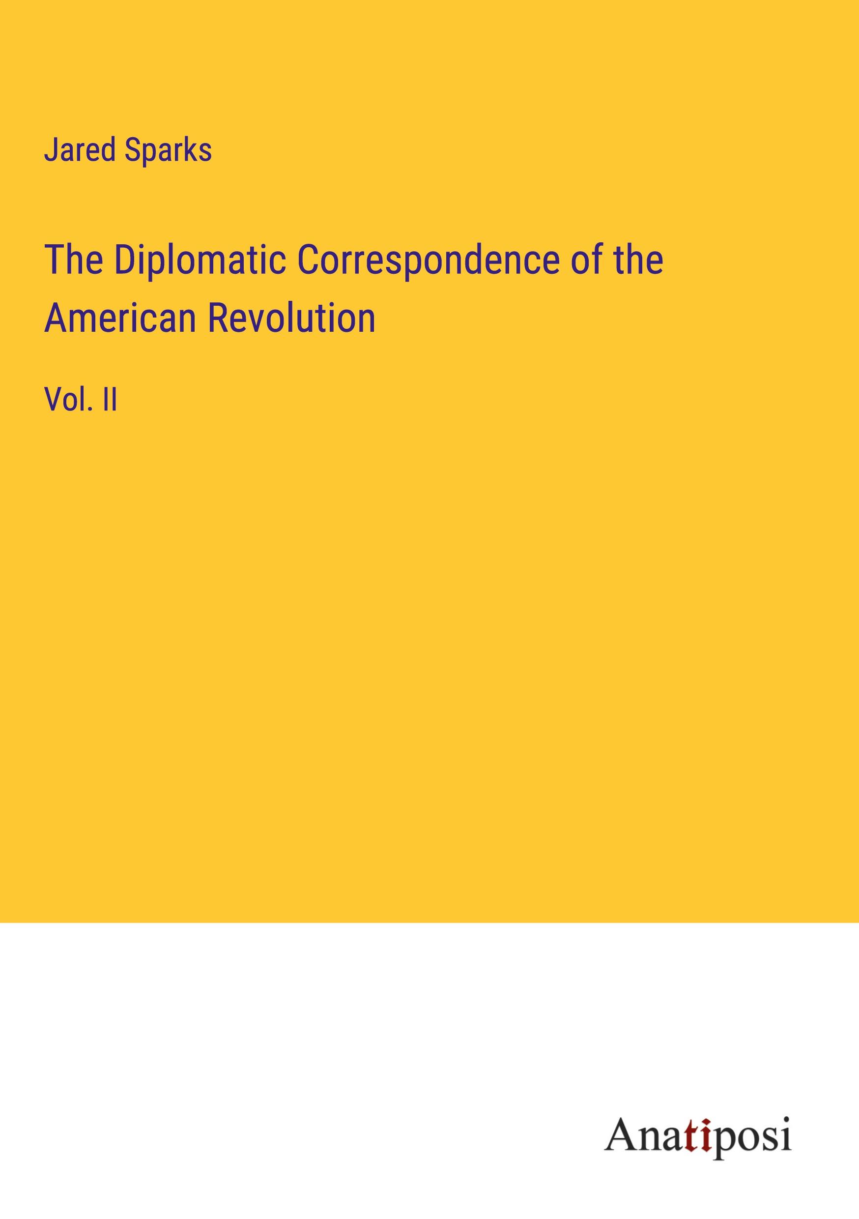 The Diplomatic Correspondence of the American Revolution