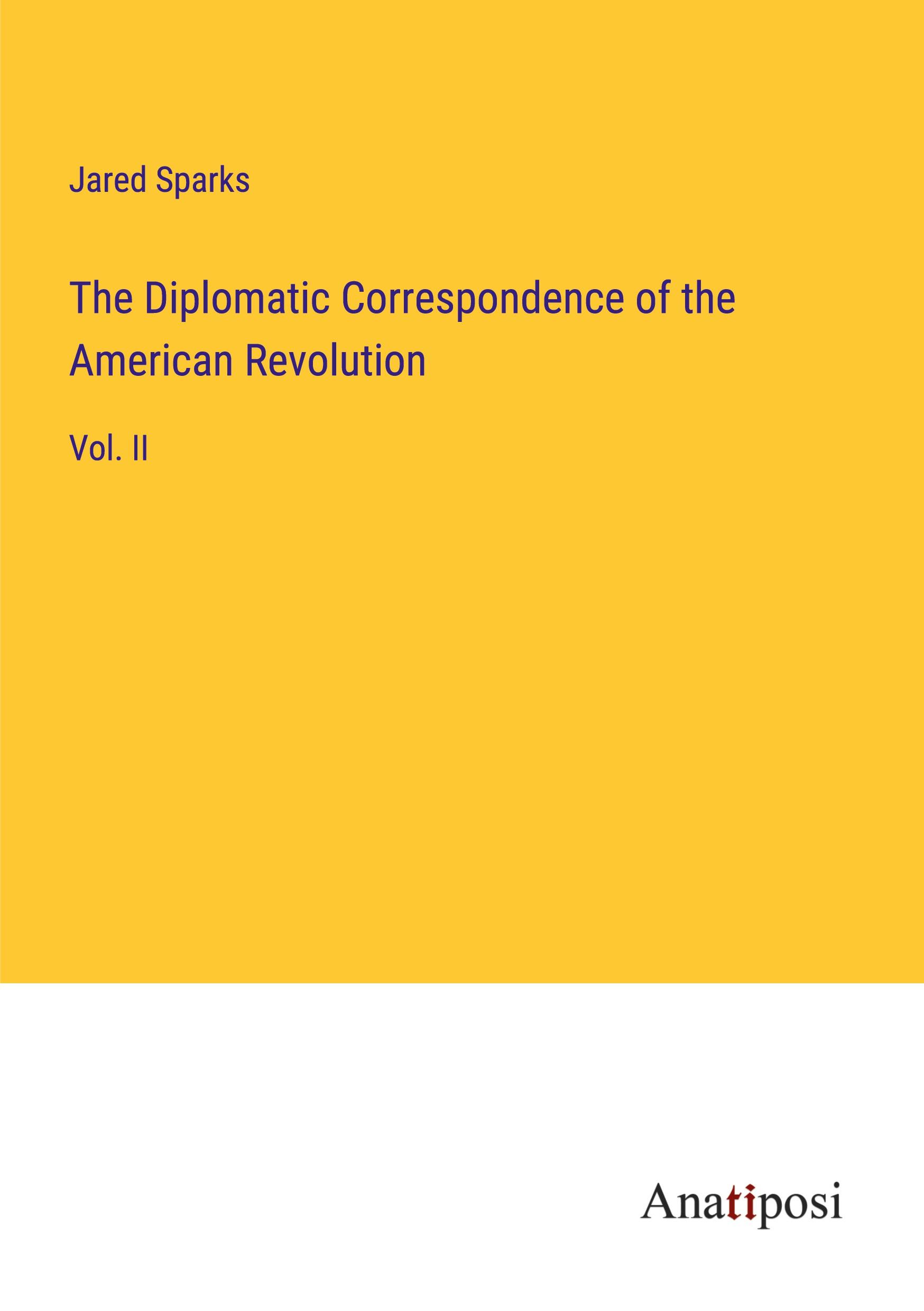 The Diplomatic Correspondence of the American Revolution